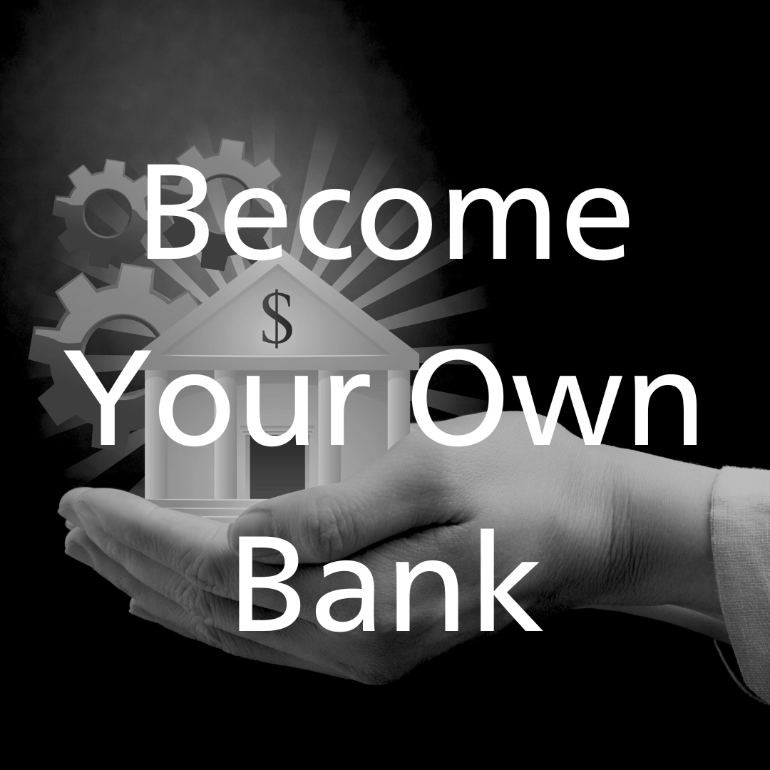 IBC, Infinite Banking Concept, Become Your Own Bank, Infinite Banking Concept, IBC